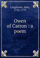 Owen of Carron : a poem, Langhorne, John, 1735-1779 