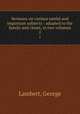 Sermons on various useful and important subjects : adapted to the family and closet, in two volumes. 2, Lambert, George 