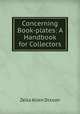 Concerning Book-plates: A Handbook for Collectors, Zella Allen Dixson 