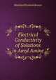 Electrical Conductivity of Solutions in Amyl Amine, Matilda Elizabeth Bruner 