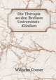 Die Therapie an den Berliner Universitats-Kliniken, Wilhelm Croner 