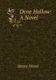 Dene Hollow: A Novel, Henry Wood 