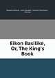 Eikon Basilike, Or, The King