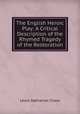 The English Heroic Play: A Critical Description of the Rhymed Tragedy of the Restoration, Lewis Nathaniel Chase 