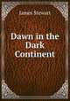Dawn in the Dark Continent, James Stewart 