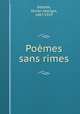 Poemes sans rimes, Olivier Georges Destree 