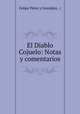 El Diablo Cojuelo: Notas y comentarios., Felipe Perez y Gonzalez 