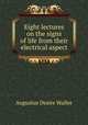 Eight lectures on the signs of life from their electrical aspect, Augustus Desire Waller 