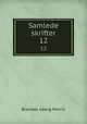 Samlede skrifter. 12, Brandes Georg Morris 