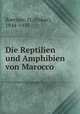 Die Reptilien und Amphibien von Marocco, Boettger, O. (Oskar), 1844-1910 