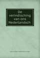 De verindisching van ons Nederlandsch ., Franciscus Petrus Hubertus Prick van Wely 