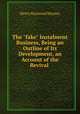 The "fake" Instalment Business, Being an Outline of Its Development, an Account of the Revival ., Henry Raymond Mussey 