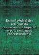 Expose general des relations du Gouvernement imperial avec la compagnie concessionaire d ., 
