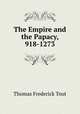 The Empire and the Papacy, 918-1273, Thomas Frederick Tout 