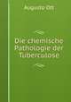 Die chemische Pathologie der Tuberculose, Augusto Ott 