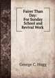 Fairer Than Day: For Sunday School and Revival Work ., George C. Hugg 