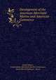 Development of the American Merchant Marine and American Commerce ., United States , United States Merchant Marine Commission, Jacob Harold Gallinger, House 