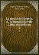 La novia del hereje, , la inquisicin de Lima microform. 2, Vicente Fidel Lopez 