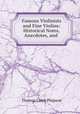 Famous Violinists and Fine Violins: Historical Notes, Anecdotes, and ., Thomas Lamb Phipson 