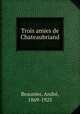 Trois amies de Chateaubriand, Andre Beaunier 