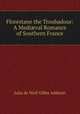 Florestane the Troubadour: A Medi?val Romance of Southern France, Julia de Wolf Gibbs Addison 