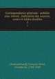Correspondance generale : publiee avec introd., indication des sources, notes et tables doubles, Francois-Rene Chateaubriand 