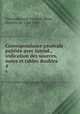 Correspondance generale : publiee avec introd., indication des sources, notes et tables doubles, Francois-Rene Chateaubriand 