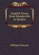 English Prose from Mandeville to Ruskin, William Peacock 