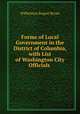 Forms of Local Government in the District of Columbia, with List of Washington City Officials ., Wilhelmus Bogart Bryan 