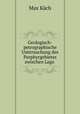 Geologisch-petrographische Untersuchung des Porphyrgebietes zwischen Lago ., Max Kach 