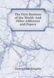 The First Business of the World: And Other Addresses and Papers, Darwin Pearl Kingsley 