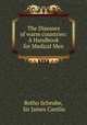 The Diseases of warm countries: A Handbook for Medical Men, Botho Scheube, Sir James Cantlie 