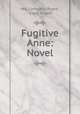 Fugitive Anne: Novel, Mrs Campbell Praed , Clare Angell 