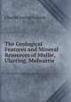 The Geological Features and Mineral Resources of Mullie, Ularring, Mulwarrie ., Charles George Gibson 
