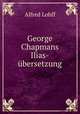 George Chapmans Ilias-ubersetzung., Alfred Lohff 