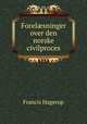 Forel?sninger over den norske civilproces, Francis Hagerup 