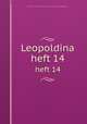 Leopoldina. heft 14, Kaiserlich Leopoldinisch-Carolinischen deutsche Akademie der Naturforscher 