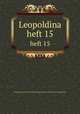 Leopoldina. heft 15, Kaiserlich Leopoldinisch-Carolinischen deutsche Akademie der Naturforscher 