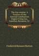 The Gas-engine: A Treatise on the Internal-combustion Engine Using Gas, Gasoline, Kerosene, Or ., Frederick Remsen Hutton 
