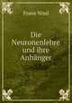 Die Neuronenlehre und ihre Anhanger, Franz Nissl 
