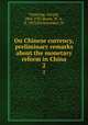 On Chinese currency, preliminary remarks about the monetary reform in China. 2, Vissering, Gerard, 1865-1937,Roest, W. A., d. 1913,Dyckmeester, W 