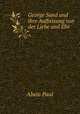 George Sand und ihre Auffassung von der Liebe und Ehe, Alwin Paul 
