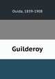 Guilderoy, Ouida, 1839-1908 