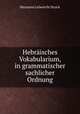 Hebraisches Vokabularium, in grammatischer& sachlicher Ordnung, Hermann Leberecht Strack 