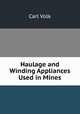 Haulage and Winding Appliances Used in Mines, Carl Volk 