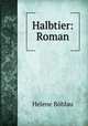 Halbtier. Roman, Helene Bohlau 
