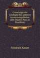 Grundzuge der Geologie des unteren Amazonasgebietes: (des Staates Para in Brasilien)., Friedrich Katzer 