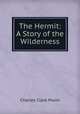 The Hermit: A Story of the Wilderness, Charles Clark Munn 