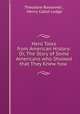 Hero Tales from American History: Or, The Story of Some Americans who Showed that They Knew how ., Theodore Roosevelt , Henry Cabot Lodge 