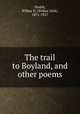 The trail to Boyland, and other poems, Nesbit, Wilbur D. (Wilbur Dick), 1871-1927 